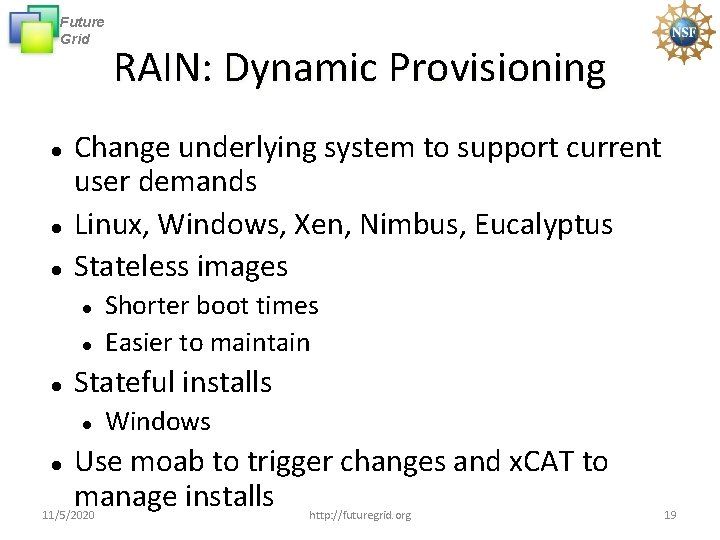 Future Grid Change underlying system to support current user demands Linux, Windows, Xen, Nimbus,