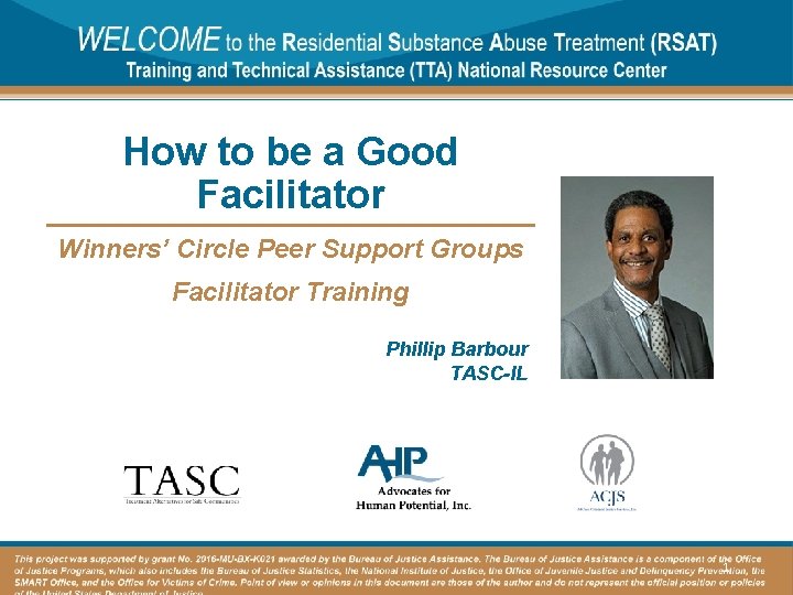 How to be a Good Facilitator Winners’ Circle Peer Support Groups Facilitator Training Phillip