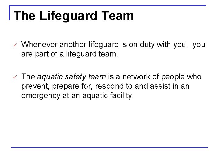 The Lifeguard Team ü Whenever another lifeguard is on duty with you, you are
