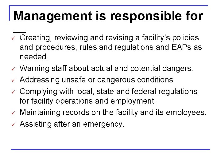Management is responsible for — ü Creating, reviewing and revising a facility’s policies ü