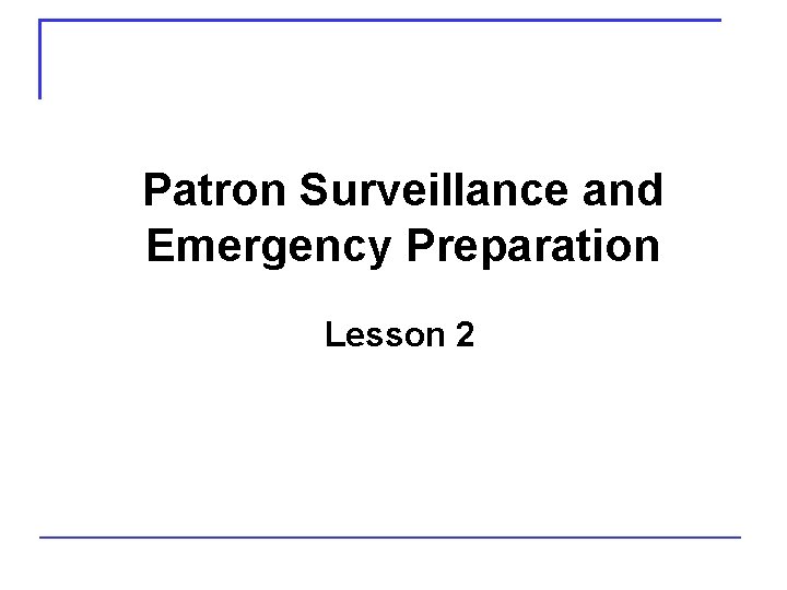 Patron Surveillance and Emergency Preparation Lesson 2 