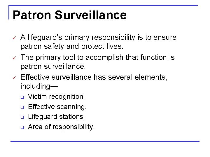 Patron Surveillance ü ü ü A lifeguard’s primary responsibility is to ensure patron safety