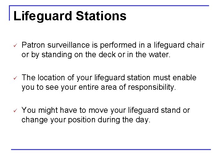 Lifeguard Stations ü Patron surveillance is performed in a lifeguard chair or by standing