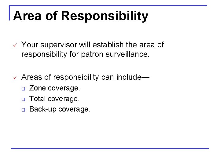 Area of Responsibility ü Your supervisor will establish the area of responsibility for patron