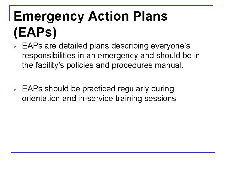 Emergency Action Plans (EAPs) ü EAPs are detailed plans describing everyone’s responsibilities in an