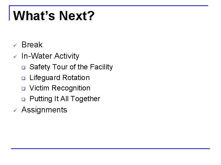 What’s Next? ü ü Break In-Water Activity q q ü Safety Tour of the