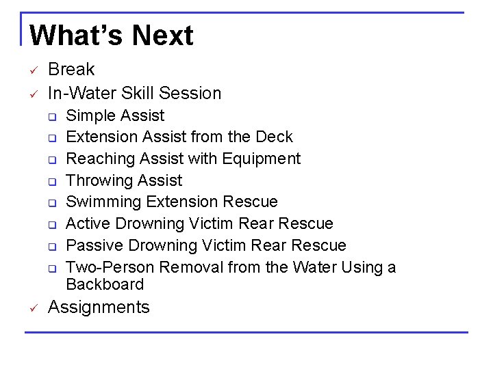 What’s Next ü ü Break In-Water Skill Session q q q q ü Simple