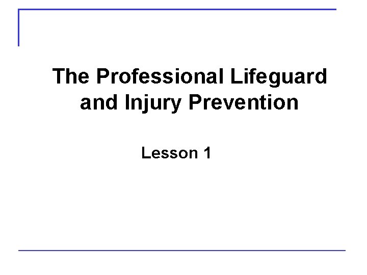 The Professional Lifeguard and Injury Prevention Lesson 1 