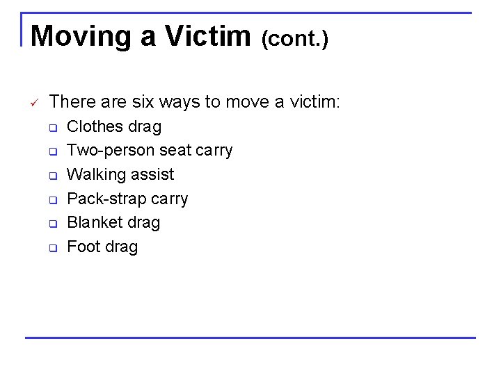 Moving a Victim (cont. ) ü There are six ways to move a victim: