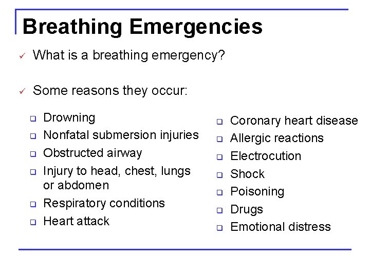 Breathing Emergencies ü What is a breathing emergency? ü Some reasons they occur: q