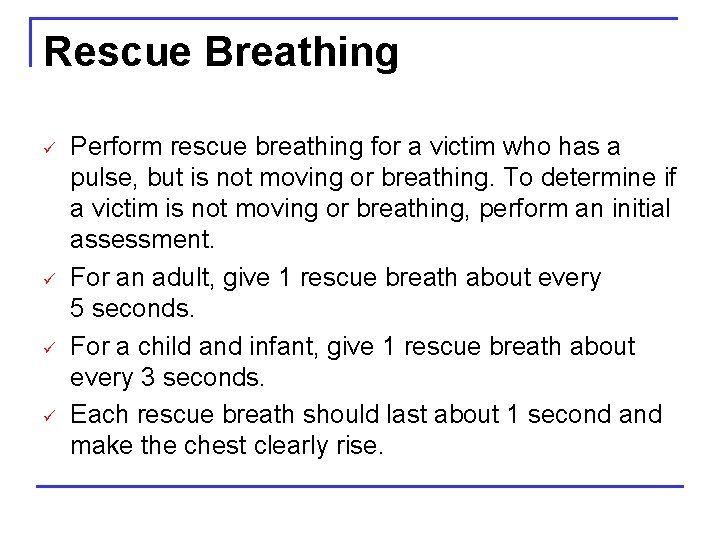 Rescue Breathing ü ü Perform rescue breathing for a victim who has a pulse,