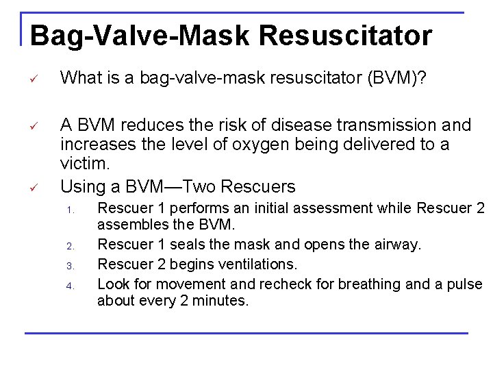 Bag-Valve-Mask Resuscitator ü What is a bag-valve-mask resuscitator (BVM)? ü A BVM reduces the