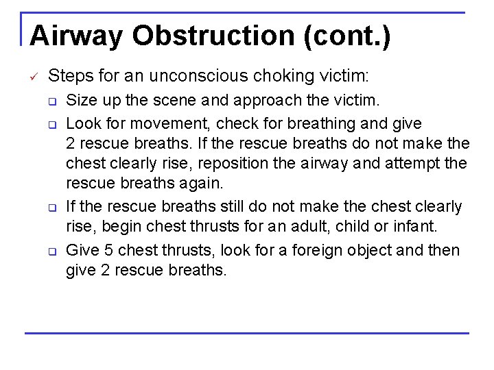 Airway Obstruction (cont. ) ü Steps for an unconscious choking victim: q q Size