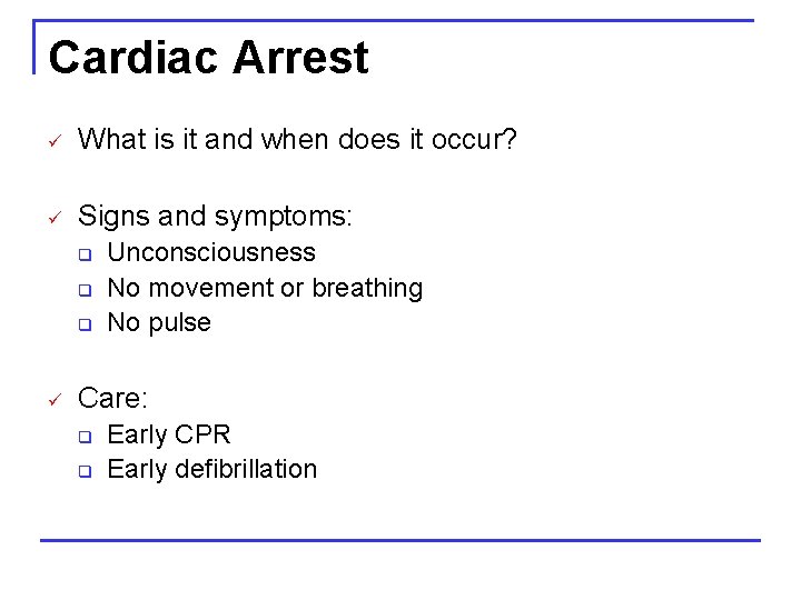Cardiac Arrest ü What is it and when does it occur? ü Signs and