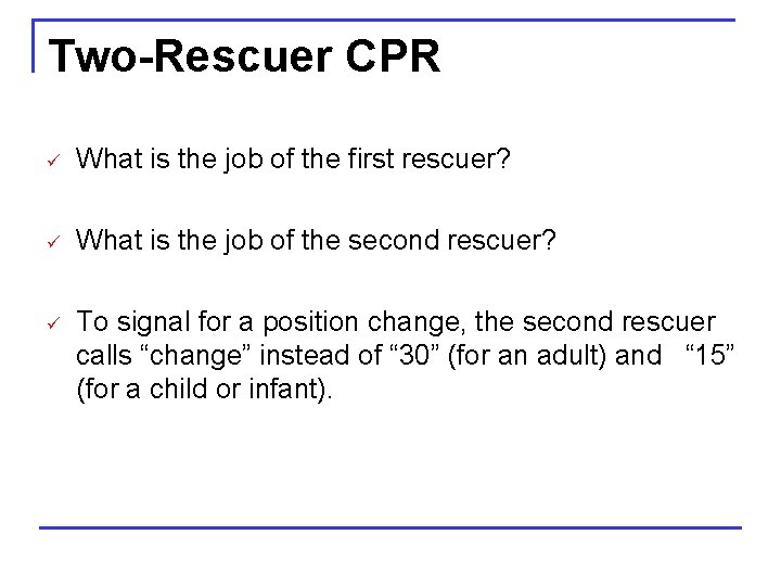 Two-Rescuer CPR ü What is the job of the first rescuer? ü What is