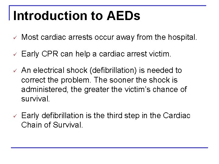Introduction to AEDs ü Most cardiac arrests occur away from the hospital. ü Early