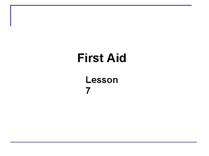 First Aid Lesson 7 