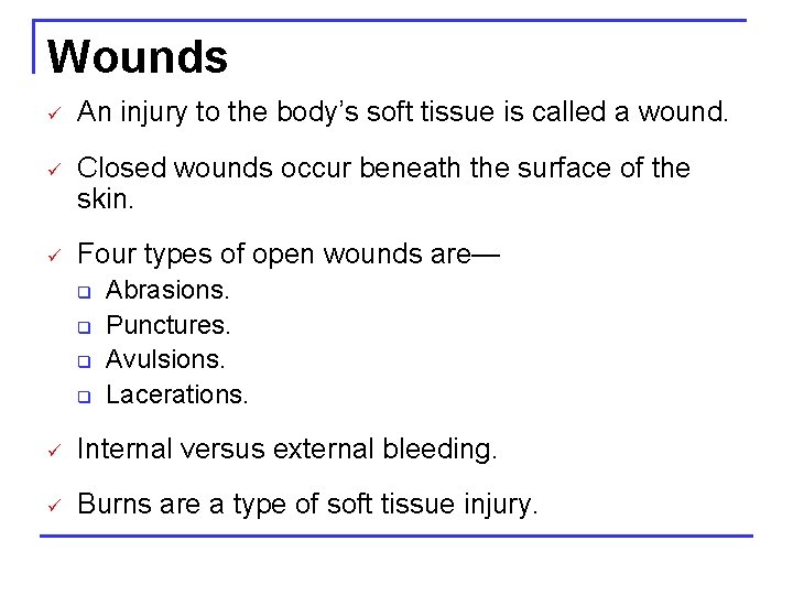 Wounds ü An injury to the body’s soft tissue is called a wound. ü