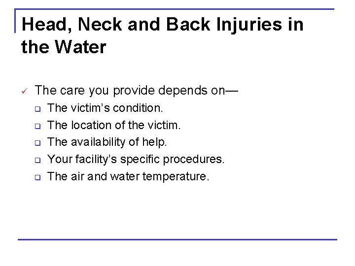 Head, Neck and Back Injuries in the Water ü The care you provide depends