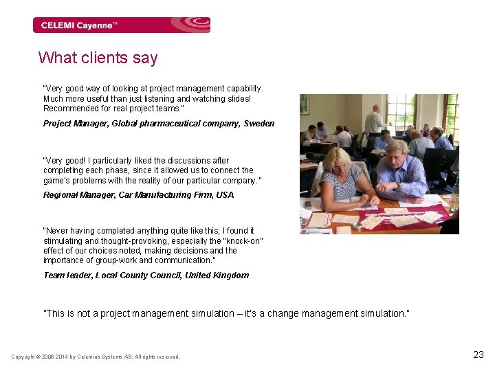 What clients say “Very good way of looking at project management capability. Much more