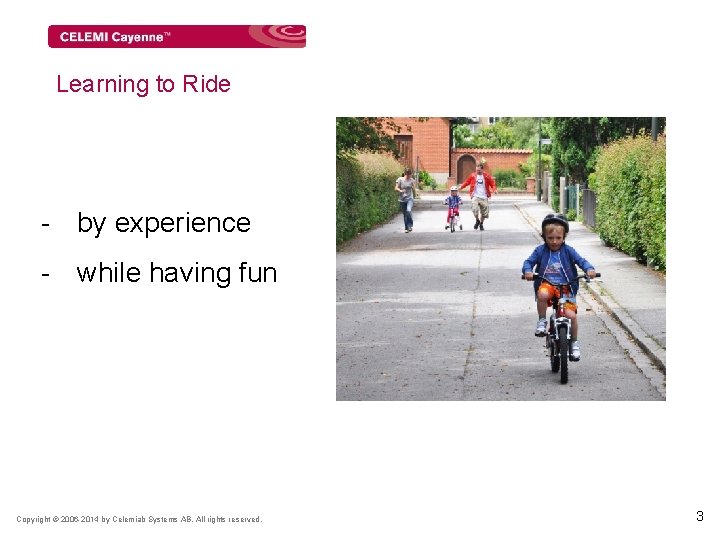 Learning to Ride - by experience - while having fun Copyright © 2006 -2014