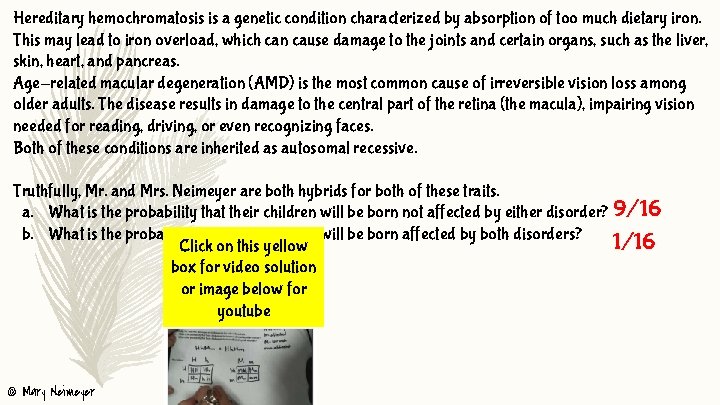 Hereditary hemochromatosis is a genetic condition characterized by absorption of too much dietary iron.