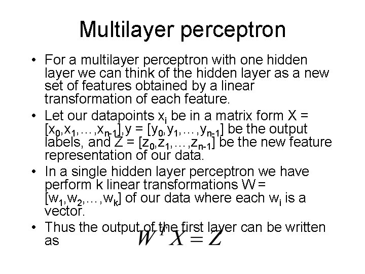 Multilayer perceptron • For a multilayer perceptron with one hidden layer we can think