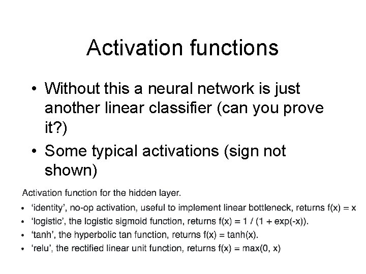Activation functions • Without this a neural network is just another linear classifier (can