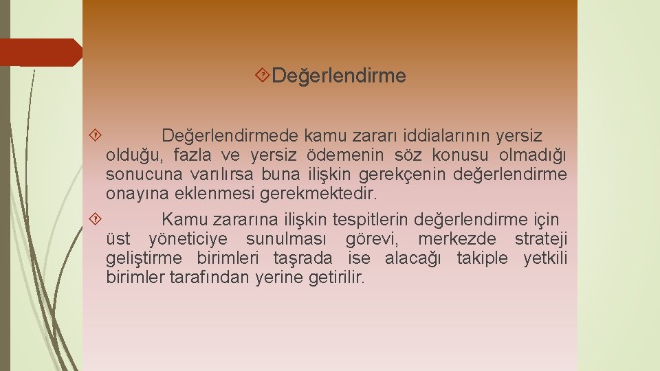  Değerlendirmede kamu zararı iddialarının yersiz olduğu, fazla ve yersiz ödemenin söz konusu olmadığı