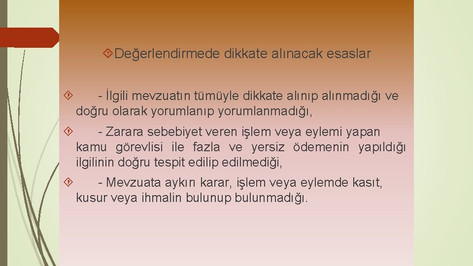  Değerlendirmede dikkate alınacak esaslar - İlgili mevzuatın tümüyle dikkate alınıp alınmadığı ve doğru