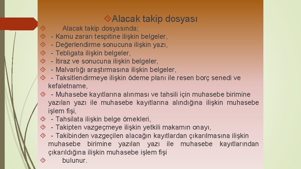  Alacak takip dosyası Alacak takip dosyasında; - Kamu zararı tespitine ilişkin belgeler, -