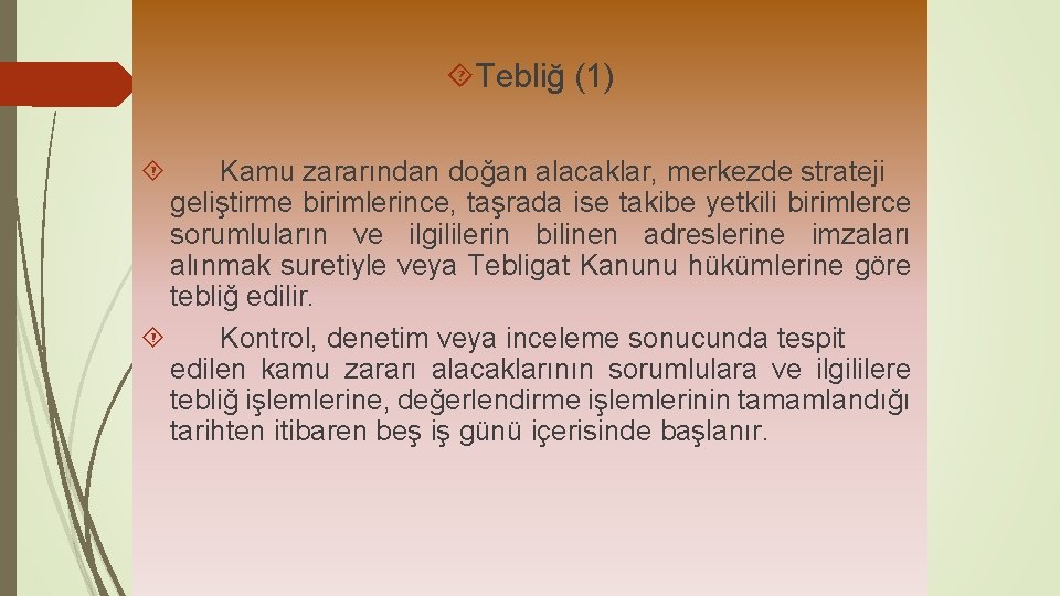  Tebliğ (1) Kamu zararından doğan alacaklar, merkezde strateji geliştirme birimlerince, taşrada ise takibe