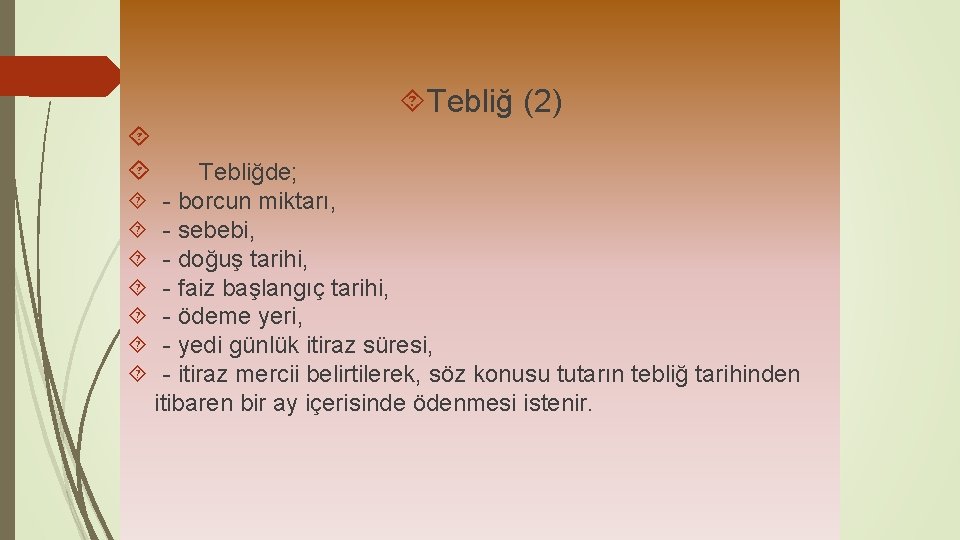  Tebliğ (2) Tebliğde; - borcun miktarı, - sebebi, - doğuş tarihi, - faiz