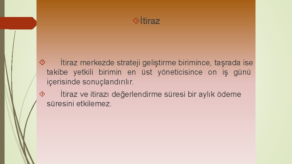  İtiraz merkezde strateji geliştirme birimince, taşrada ise takibe yetkili birimin en üst yöneticisince