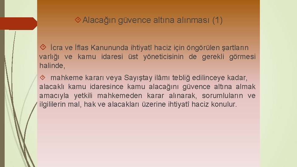  Alacağın güvence altına alınması (1) İcra ve İflas Kanununda ihtiyatî haciz için öngörülen