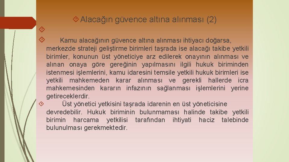  Alacağın güvence altına alınması (2) Kamu alacağının güvence altına alınması ihtiyacı doğarsa, merkezde