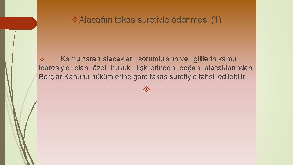  Alacağın takas suretiyle ödenmesi (1) Kamu zararı alacakları, sorumluların ve ilgililerin kamu idaresiyle