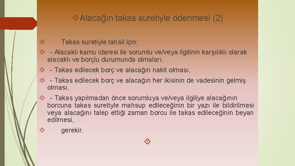  Alacağın takas suretiyle ödenmesi (2) Takas suretiyle tahsil için; - Alacaklı kamu idaresi