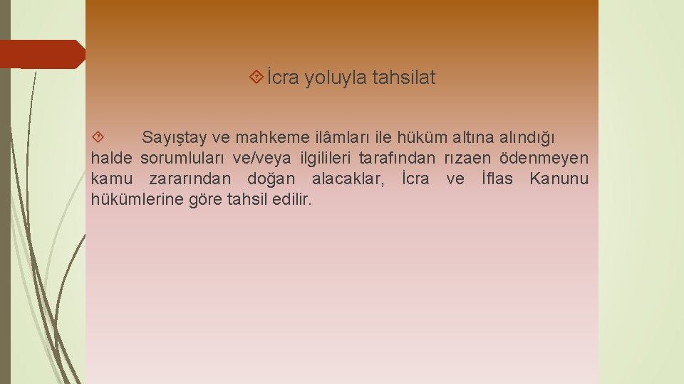  İcra yoluyla tahsilat Sayıştay ve mahkeme ilâmları ile hüküm altına alındığı halde sorumluları