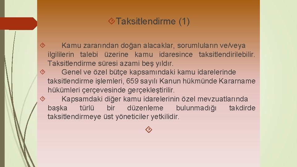  Taksitlendirme (1) Kamu zararından doğan alacaklar, sorumluların ve/veya ilgililerin talebi üzerine kamu idaresince