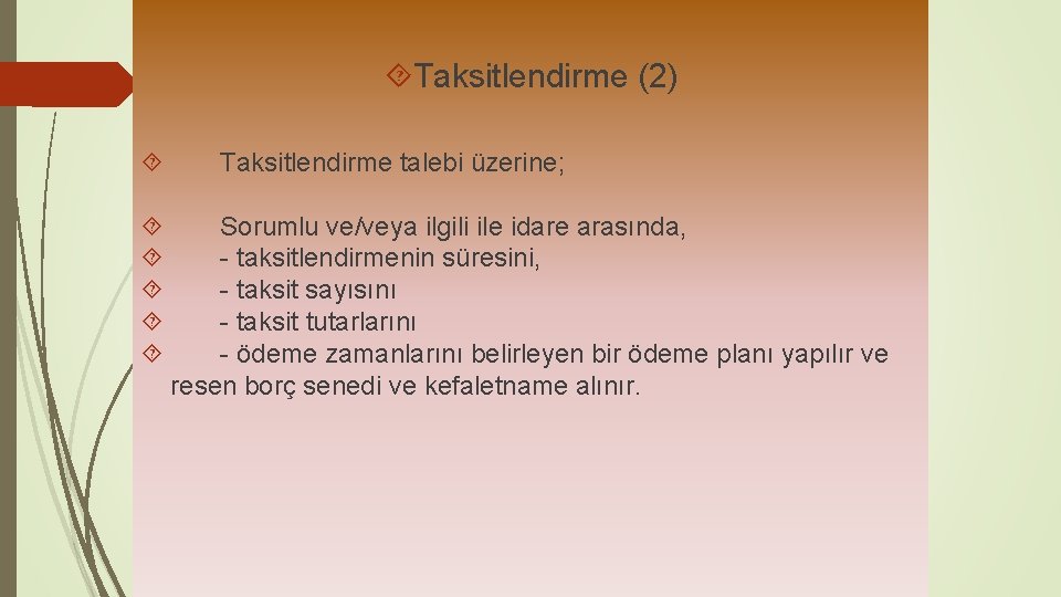  Taksitlendirme (2) Taksitlendirme talebi üzerine; Sorumlu ve/veya ilgili ile idare arasında, - taksitlendirmenin