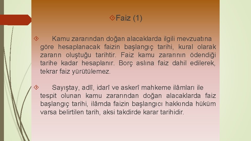  Faiz (1) Kamu zararından doğan alacaklarda ilgili mevzuatına göre hesaplanacak faizin başlangıç tarihi,