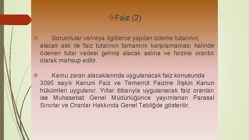  Faiz (2) Sorumlular ve/veya ilgililerce yapılan ödeme tutarının, alacak aslı ile faiz tutarının