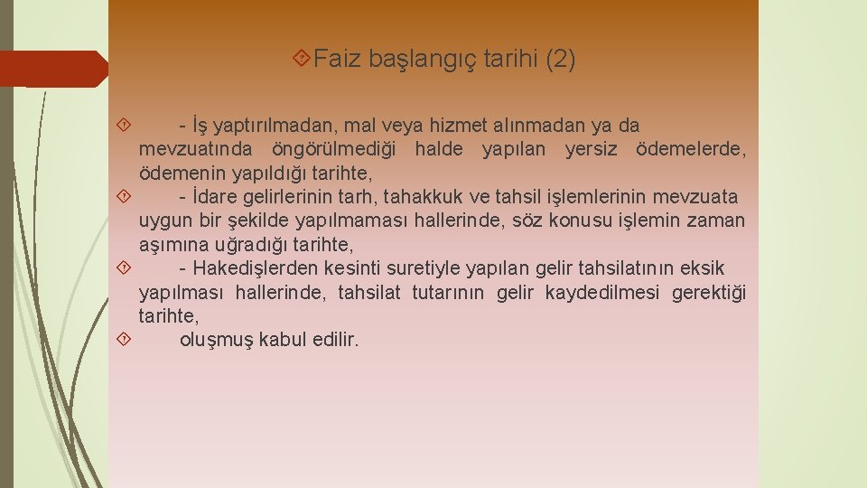  Faiz başlangıç tarihi (2) - İş yaptırılmadan, mal veya hizmet alınmadan ya da