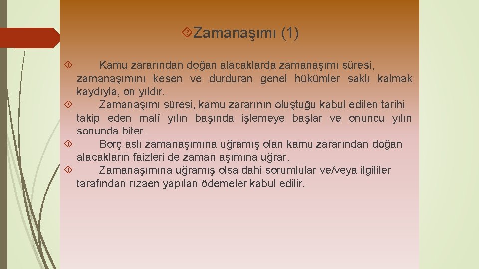  Zamanaşımı (1) Kamu zararından doğan alacaklarda zamanaşımı süresi, zamanaşımını kesen ve durduran genel