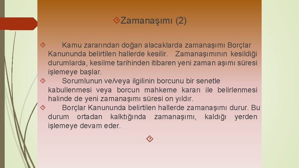  Zamanaşımı (2) Kamu zararından doğan alacaklarda zamanaşımı Borçlar Kanununda belirtilen hallerde kesilir. Zamanaşımının