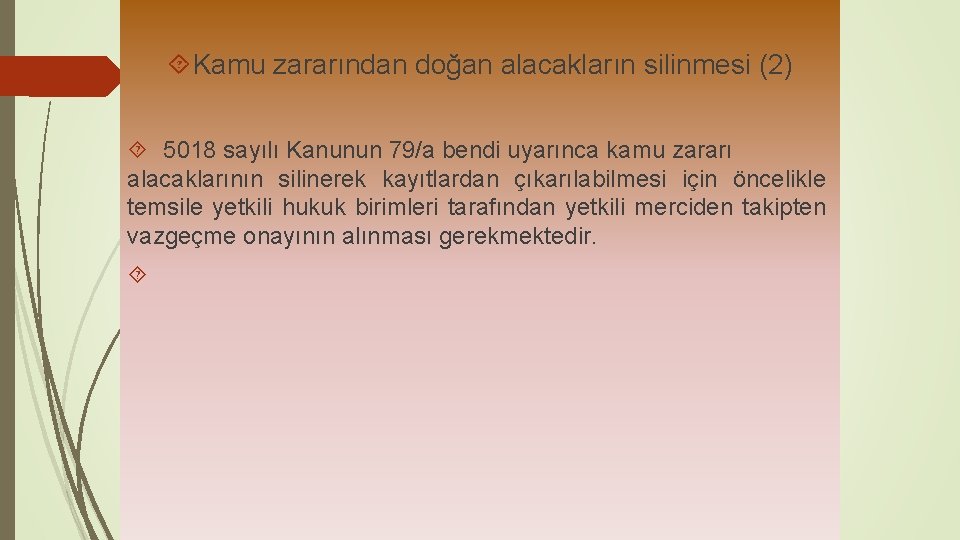  Kamu zararından doğan alacakların silinmesi (2) 5018 sayılı Kanunun 79/a bendi uyarınca kamu