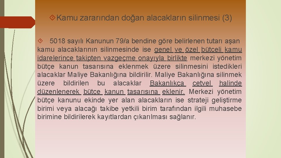  Kamu zararından doğan alacakların silinmesi (3) 5018 sayılı Kanunun 79/a bendine göre belirlenen