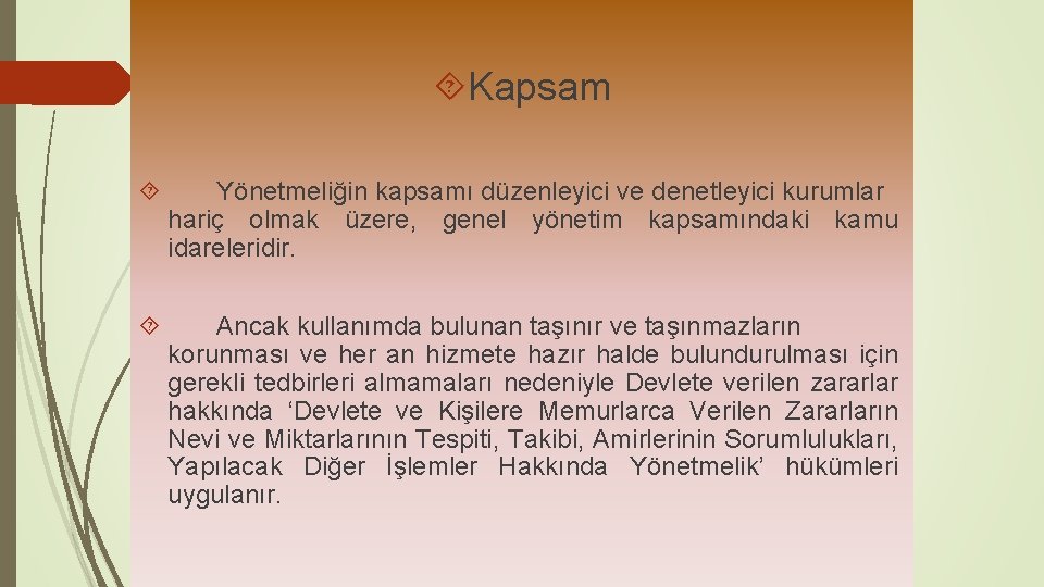  Kapsam Yönetmeliğin kapsamı düzenleyici ve denetleyici kurumlar hariç olmak üzere, genel yönetim kapsamındaki