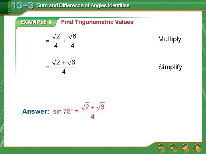 Find Trigonometric Values Multiply. Simplify. 